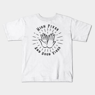 High Fives and Good Vibes Kids T-Shirt